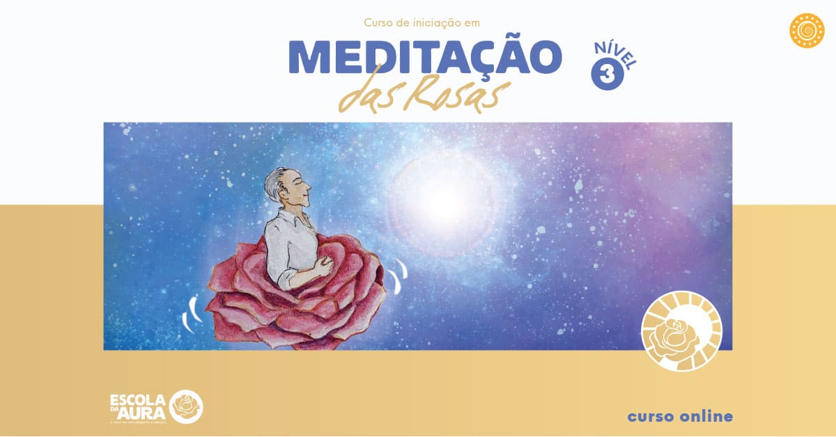 Meditação das Rosas 3 - Escola da Aura